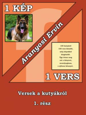 keresés Aranyosi Ervin: 1 kép - 1 vers sorozat 7. része a kutyákról m0
