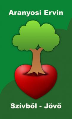 Aranyosi Ervin: Szívből-Jövő című verseskötete megrendelhető0