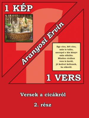 Aranyosi Ervin: 1 kép - 1 vers sorozat 4. része a cicákról megrendelhe0